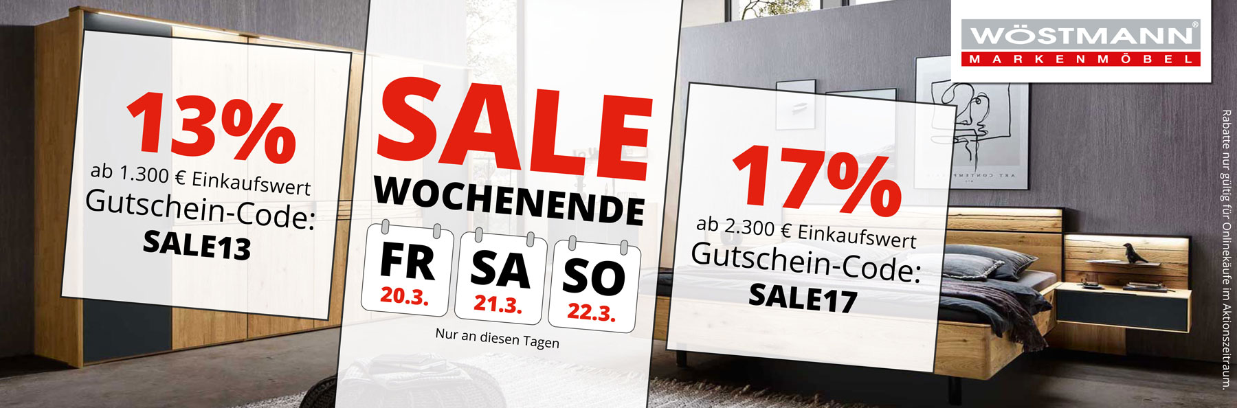 SALE WOCHENENDE – jetzt bis 22.3.2026 sparen! 13% Rabatt ab 1.300€ Einkaufswert mit Gutschein-Code SALE13. 17% Rabatt ab 2.300€ Einkaufswert mit Gutschein-Code SALE17.